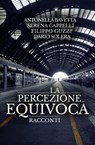 La percezione equivoca - Dario Solera ; Antonella Bavetta ; Serena Cappelli ; Filippo Guzzi - 9781310717079