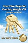 Your 5 Keys to Keeping Weight Off - Gary Webb - 9781310750854