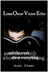 Lima Oscar Victor Echo and The Truth About Everything - Suki Fleet - 9781310820892