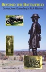 Beyond the Battlefield: Stories from Gettysburg's Rich History - James Rada - 9781310857867