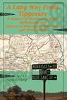 A Long Way From Tipperary: A Journey of Morrisseys, Ryans, Heffernons, and Agnews to Wisconsin, Minnesota, and North Dakota - Mike Morrissey - 9781310897337