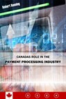 Canada's Role in the Payment Processing Industry - Robert Ronning - 9781310906794