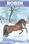 Robin: The Lovable Morgan Horse - Ellen F. Feld - 9781310924033