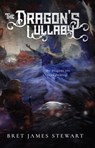 The Dragon's Lullaby - Bret James Stewart - 9781310976230