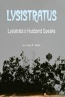 Lysistratus: Lysistrata’s Husband Speaks - Gary Miller - 9781311064592