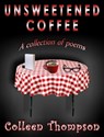 Unsweetened Coffee - Colleen Thompson - 9781311101839