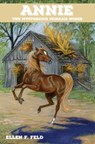 Annie: The Mysterious Morgan Horse - Ellen F. Feld - 9781311102416
