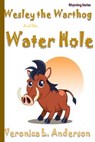 Wesley the Warthog and the Water Hole - Veronica Anderson-Stamps - 9781311103802