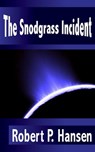 The Snodgrass Incident - Robert P. Hansen - 9781311142917