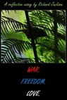War. Freedom. Love. - Richard Jackson - 9781311185266