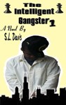 The Intelligent Gangster 1 - S. L. Davis - 9781311313645