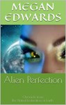 Alien Perfection - Megan Edwards - 9781311456410