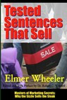 Tested Sentences That Sell - Masters of Marketing Secrets: Why the Sizzle Sells the Steak - Robert C. Worstell ; Elmer Wheeler - 9781312100350