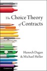 The Choice Theory of Contracts - Hanoch (Tel-Aviv University) Dagan ; Michael Heller - 9781316501702