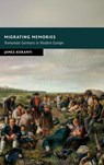 Migrating Memories - James (University of Durham) Koranyi - 9781316517772