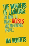 The Wonders of Language - Ian (University of Cambridge) Roberts - 9781316604410