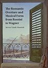 The Romantic Overture and Musical Form from Rossini to Wagner - Steven (University of Toronto) Vande Moortele - 9781316615096