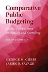 Comparative Public Budgeting - GEORGE M. (GEORGE MASON UNIVERSITY,  Virginia) Guess ; James D. (University of Virginia) Savage - 9781316648100