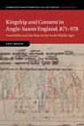 Kingship and Consent in Anglo-Saxon England, 871-978 - Levi (University of Exeter) Roach - 9781316648520