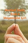 Mustard Seeds, from a Mayonnaise Girl - Michelle Adams - 9781320157032