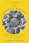 THE HIDDEN SPRING 8211 A JOURNEY TO - SOLMS,  Mark - 9781324021919