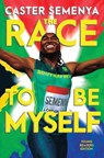 Race to Be Myself Young Readers Edition - Caster Semenya - 9781324030973