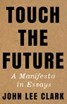 Touch the Future - John Lee Clark - 9781324035367