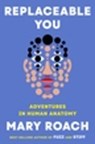 Replaceable You - Mary Roach - 9781324050629