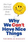 Why We Can't Have Nice Things - Nicholas Bagley - 9781324106296