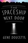 Spaceship Next Door - Gene Doucette - 9781328567468