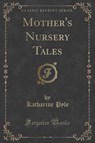 Mother's Nursery Tales (Classic Reprint) - PYLE,  Katharine - 9781330018408