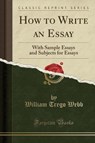 How to Write an Essay - WEBB,  William Trego - 9781330055168