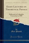 Eight Lectures on Theoretical Physics - PLANCK,  Max - 9781330066188