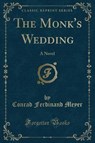 MONKS WEDDING - MEYER,  Conrad Ferdinand - 9781330896341