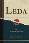 Leda (Classic Reprint) - HUXLEY,  Aldous - 9781331732945