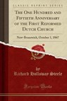 The One Hundred and Fiftieth Anniversary of the First Reformed Dutch Church - STEELE,  Richard Holloway - 9781331850670