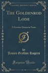 The Goldenrod Lode - James Grafton Rogers - 9781332089468
