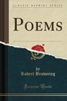 Poems (Classic Reprint) - BROWNING,  Robert - 9781333406899