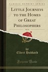 Little Journeys to the Homes of Great Philosophers, Vol. 15 (Classic Reprint) - HUBBARD,  Elbert - 9781333713591