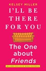 Miller, K: I'll Be There for You - Kelsey Miller - 9781335005526