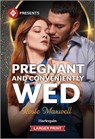 Pregnant and Conveniently Wed - Rosie Maxwell - 9781335219459