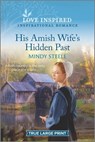 His Amish Wife's Hidden Past: An Uplifting Inspirational Romance - Mindy Steele - 9781335409485