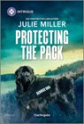 Protecting the Pack: A Thrilling K-9 Suspense - Julie Miller - 9781335457226