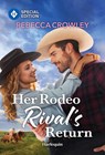 Her Rodeo Rival's Return - Rebecca Crowley - 9781335472700