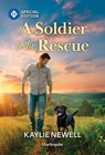 A Soldier to the Rescue - Kaylie Newell - 9781335472717
