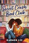 The Secret Crush Book Club: A Spicy Small Town Black Sapphic ROM Com - Karmen Lee - 9781335507228