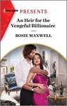 An Heir for the Vengeful Billionaire - Rosie Maxwell - 9781335592934