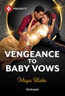 Vengeance to Baby Vows - Maya Blake - 9781335614032