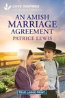 An Amish Marriage Agreement: An Uplifting Inspirational Romance - Patrice Lewis - 9781335939999