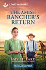 The Amish Rancher's Return: An Uplifting Inspirational Romance - Amy Lillard - 9781335940407